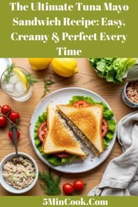 The Ultimate Tuna Mayo Sandwich Recipe: Easy, Creamy & Perfect Every